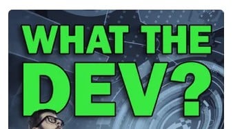 What the Dev? San Diego Times podcast cover image featuring agile coach or software developer.